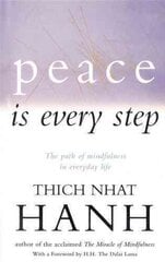 Peace Is Every Step: The Path of Mindfulness in Everyday Life цена и информация | Духовная литература | pigu.lt