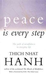 Peace Is Every Step: The Path of Mindfulness in Everyday Life kaina ir informacija | Dvasinės knygos | pigu.lt