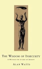 Wisdom Of Insecurity: A Message for an Age of Anxiety kaina ir informacija | Istorinės knygos | pigu.lt