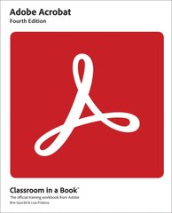 Adobe Acrobat Classroom in a Book 4th edition цена и информация | Книги по экономике | pigu.lt