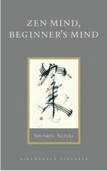 Zen Mind, Beginner's Mind: Informal Talks on Zen Meditation and Practice цена и информация | Духовная литература | pigu.lt