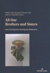 All Our Brothers and Sisters: Jews Saving Jews during the Holocaust New edition kaina ir informacija | Biografijos, autobiografijos, memuarai | pigu.lt