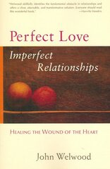 Perfect Love, Imperfect Relationships: Healing the Wound of the Heart kaina ir informacija | Saviugdos knygos | pigu.lt