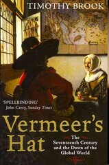 Vermeer's Hat: The seventeenth century and the dawn of the global world Main цена и информация | Исторические книги | pigu.lt