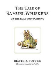 Tale of Samuel Whiskers or the Roly-Poly Pudding: The original and authorized edition kaina ir informacija | Knygos paaugliams ir jaunimui | pigu.lt