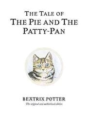 The Tale of The Pie and The Patty-Pan: The original and authorized edition kaina ir informacija | Knygos paaugliams ir jaunimui | pigu.lt