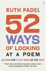 52 Ways Of Looking At A Poem: or How Reading Modern Poetry Can Change Your Life kaina ir informacija | Istorinės knygos | pigu.lt