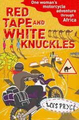 Red Tape and White Knuckles: One Woman's Motorcycle Adventure through Africa kaina ir informacija | Kelionių vadovai, aprašymai | pigu.lt