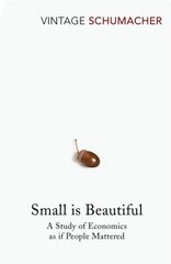 Small Is Beautiful: A Study of Economics as if People Mattered kaina ir informacija | Socialinių mokslų knygos | pigu.lt