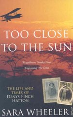 Too Close To The Sun: The Life and Times of Denys Finch Hatton kaina ir informacija | Biografijos, autobiografijos, memuarai | pigu.lt