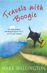 Travels With Boogie: 500 Mile Walkies and Boogie Up the River in One Volume kaina ir informacija | Kelionių vadovai, aprašymai | pigu.lt