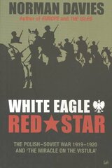 White Eagle, Red Star: The Polish-Soviet War 1919-20 kaina ir informacija | Istorinės knygos | pigu.lt