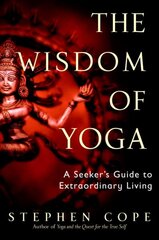 Wisdom of Yoga: A Seeker's Guide to Extraordinary Living kaina ir informacija | Istorinės knygos | pigu.lt