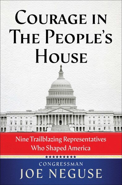 Courage in The People's House: Nine Trailblazing Representatives Who Shaped America kaina ir informacija | Biografijos, autobiografijos, memuarai | pigu.lt