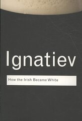 How the Irish Became White kaina ir informacija | Socialinių mokslų knygos | pigu.lt