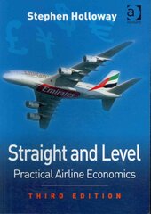 Straight and Level: Practical Airline Economics 3rd edition kaina ir informacija | Ekonomikos knygos | pigu.lt