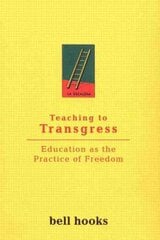 Teaching to Transgress: Education as the Practice of Freedom kaina ir informacija | Socialinių mokslų knygos | pigu.lt