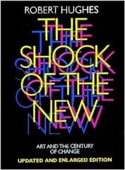 Shock of the New: Art and the Century of Change Updated and enlarged edition kaina ir informacija | Knygos apie meną | pigu.lt