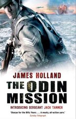 Odin Mission: (Jack Tanner: Book 1): an absorbing, tense, high-octane historical action novel set in Norway during WW2. Guaranteed to get your pulse racing! цена и информация | Фантастика, фэнтези | pigu.lt