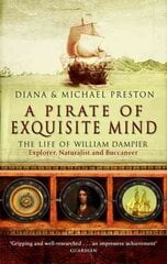 Pirate Of Exquisite Mind: The Life Of William Dampier цена и информация | Биографии, автобиогафии, мемуары | pigu.lt