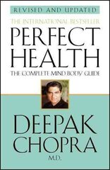 Perfect Health (Revised Edition): a step-by-step program to better mental and physical wellbeing from world-renowned author, doctor and self-help guru Deepak Chopra kaina ir informacija | Saviugdos knygos | pigu.lt