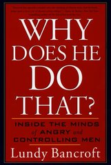 Why Does He Do That?: Inside the Minds of Angry and Controlling Men kaina ir informacija | Socialinių mokslų knygos | pigu.lt