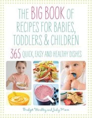 Big Book of Recipes for Babies, Toddlers & Children: 365 Quick, Easy and Healthy Dishes New edition цена и информация | Книги рецептов | pigu.lt