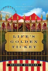 Life's Golden Ticket: An Inspriational Novel kaina ir informacija | Saviugdos knygos | pigu.lt