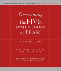 Overcoming the Five Dysfunctions of a Team: A Field Guide for Leaders, Managers, and Facilitators kaina ir informacija | Ekonomikos knygos | pigu.lt