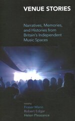 Venue Stories: Narratives, Memories, and Histories from Britains Independent Music Spaces цена и информация | Книги об искусстве | pigu.lt