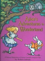 Alice's Adventures in Wonderland: The perfect gift with super-sized pop-ups! kaina ir informacija | Knygos paaugliams ir jaunimui | pigu.lt