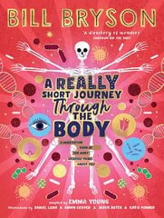 Really Short Journey Through the Body: An illustrated edition of the bestselling book about our incredible anatomy kaina ir informacija | Knygos paaugliams ir jaunimui | pigu.lt