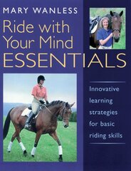 Ride with Your Mind ESSENTIALS: Innovative Learning Strategies for Basic Riding Skills kaina ir informacija | Knygos apie sveiką gyvenseną ir mitybą | pigu.lt