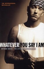 Whatever You Say I Am: The Life And Times Of Eminem kaina ir informacija | Biografijos, autobiografijos, memuarai | pigu.lt