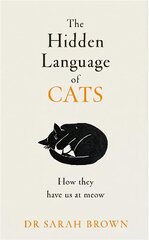 Hidden Language of Cats: Learn what your feline friend is trying to tell you kaina ir informacija | Ekonomikos knygos | pigu.lt