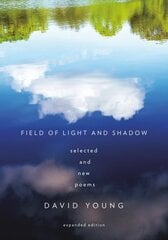 Field of Light and Shadow: Selected and New Poems, Expanded Edition цена и информация | Фантастика, фэнтези | pigu.lt