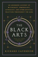 Black Arts: An Absorbing Account of Witchcraft, Demonology, Astrology and Other Mystical Practices Throughout the Ages kaina ir informacija | Saviugdos knygos | pigu.lt