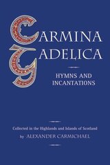 Carmina Gadelica: Hymns and Incantations kaina ir informacija | Dvasinės knygos | pigu.lt