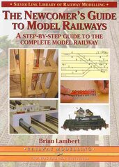 Newcomer's Guide to Model Railways: A Step-by-step Guide to the Complete Layout kaina ir informacija | Knygos apie sveiką gyvenseną ir mitybą | pigu.lt