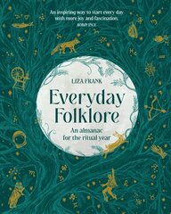 Everyday Folklore: An almanac for the ritual year kaina ir informacija | Saviugdos knygos | pigu.lt