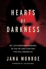 Hearts of Darkness: Serial Killers, the Behavioral Science Unit, and My Life as a Woman in the FBI kaina ir informacija | Biografijos, autobiografijos, memuarai | pigu.lt