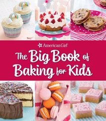 Big Book of Baking for Kids: Favorite Recipes to Make and to Share from American Girl kaina ir informacija | Receptų knygos | pigu.lt