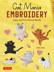 Cat Mania Embroidery: Zany and Fun Feline Motifs kaina ir informacija | Knygos apie sveiką gyvenseną ir mitybą | pigu.lt