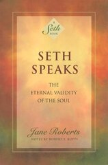 Seth Speaks: The Eternal Validity of the Soul New edition kaina ir informacija | Saviugdos knygos | pigu.lt