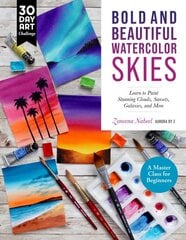 Bold and Beautiful Watercolor Skies: Learn to Paint Stunning Clouds, Sunsets, Galaxies, and More - A Master Class for Beginners цена и информация | Книги об искусстве | pigu.lt