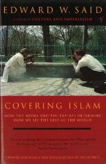 Covering Islam: How the Media and the Experts Determine How We See the Rest of the World (Fully Revised Edition) kaina ir informacija | Socialinių mokslų knygos | pigu.lt