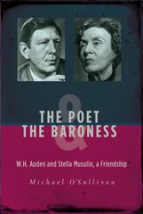 Poet & the Baroness: W.H. Auden and Stella Musulin, a Friendship kaina ir informacija | Biografijos, autobiografijos, memuarai | pigu.lt