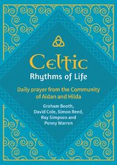 Celtic Rhythms of Life: Daily prayer from the Community of Aidan and Hilda цена и информация | Духовная литература | pigu.lt