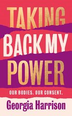 Taking Back My Power: An explosive, inspiring and totally honest memoir from Georgia Harrison, who suffered revenge porn at the hands of her ex-boyfriend kaina ir informacija | Biografijos, autobiografijos, memuarai | pigu.lt