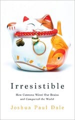 Irresistible: How Cuteness Wired our Brains and Conquered the World Main цена и информация | Исторические книги | pigu.lt